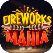 Fireworks Mania - An Explosive Simulator