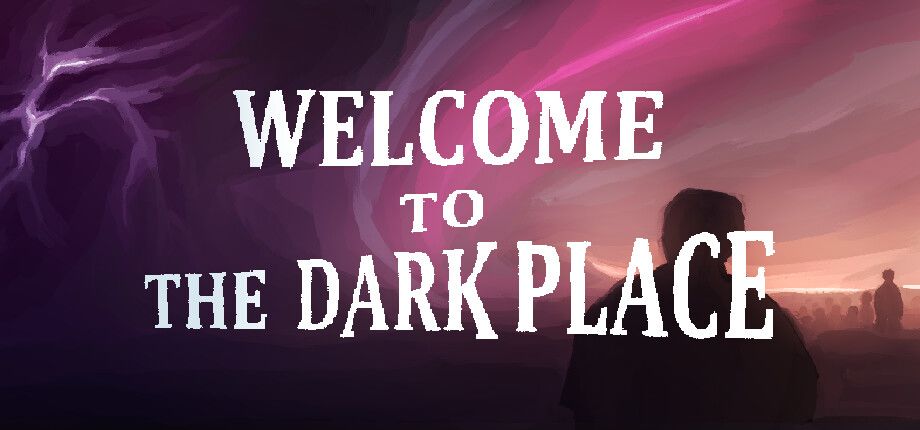 Welcome To The Dark Place