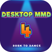 桌面萌娘MMD4:为舞而生