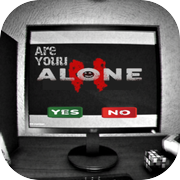 Are you Alone?