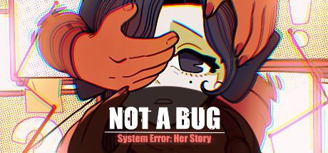 NOT A BUG——system error: her story 封面