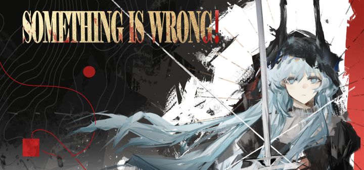 Something is Wrong!