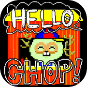 HELLO CHOP