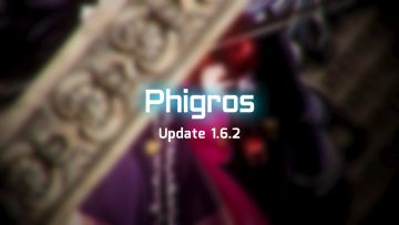 Phigros 1.6.2更新 宣传视频